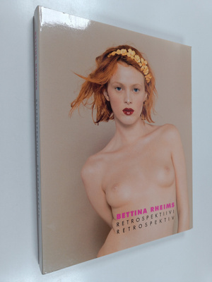 Bettina Rheims : Retrospektiivi - Retrospektiv