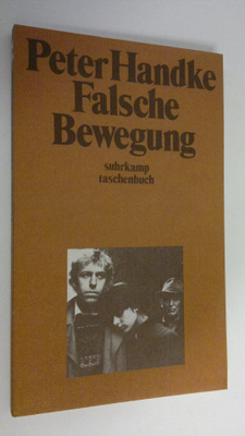 Peter Handke : Falsche Bewegung