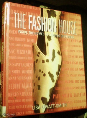 Lovatt-Smith: THE FASHION HOUSE - Inside the Homes of...