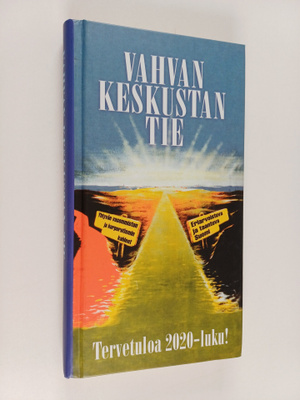 Vahvan keskustan tie : tervetuloa 2020-luku!
