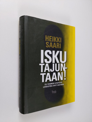 Heikki Saari : Isku tajuntaan! : Suomen iltapäivälehdistö...