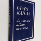 Uuno Kailas : Ja tomust' alkaa avaruus : valikoima Uuno K... - pikkukuva 1