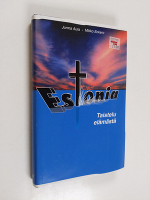 Mikko Sokero ym. : Estonia - taistelu elämästä