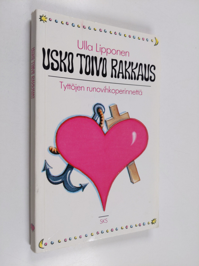 Ulla Lipponen : Usko toivo rakkaus : tyttöjen runovihkope...