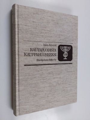 Jukka Erävuori : Rautapuodista kauppahuoneeksi : Starckjo...