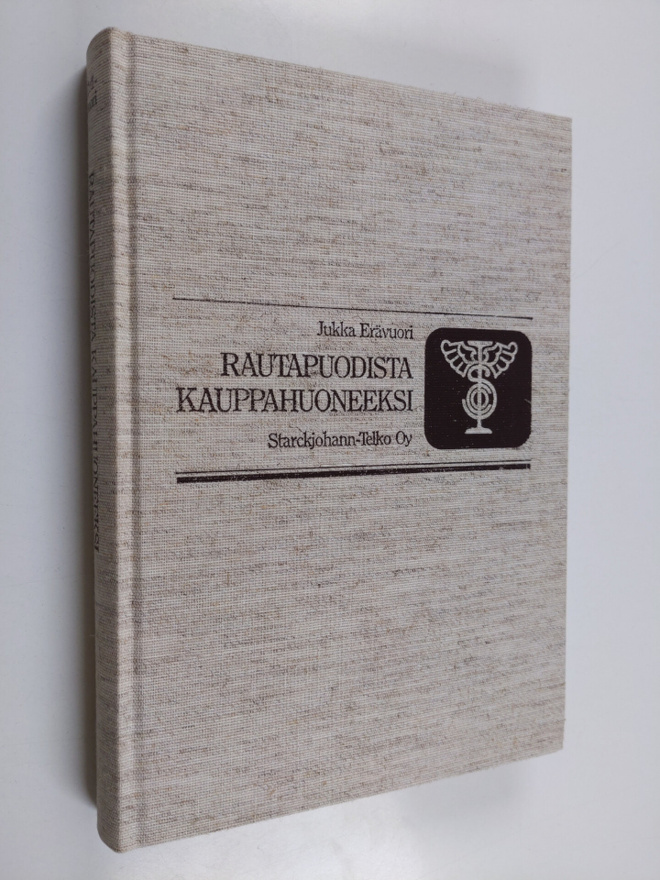 Jukka Erävuori : Rautapuodista kauppahuoneeksi : Starckjo...