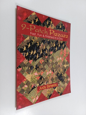 Judy Sisneros : 9-patch Pizzazz : Fast, Fun & Finished in...