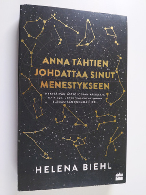 Helena Biehl : Anna tähtien johdattaa sinut menestykseen ...