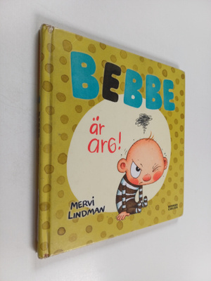 Mervi Lindman : Bebbe är arg!