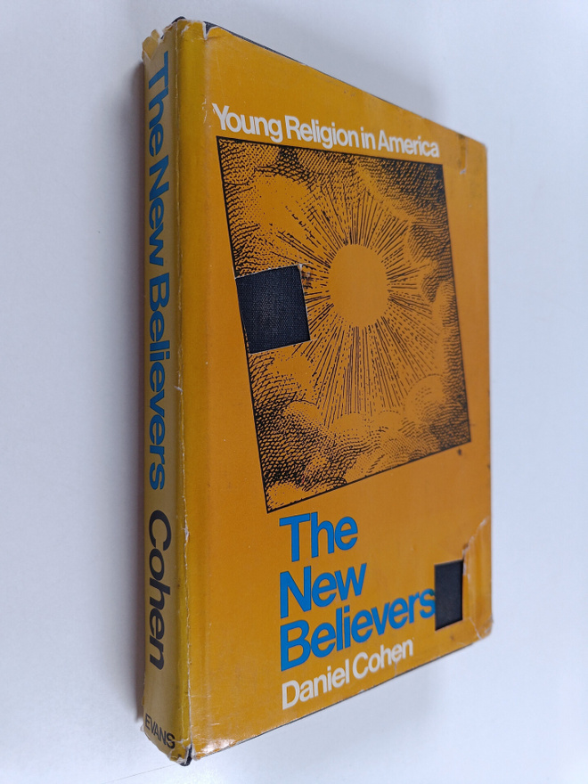 Daniel Cohen : The New Believers - Young Religion in America