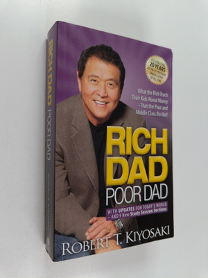 Robert T. Kiyosaki : Rich dad poor dad - What the rich te...
