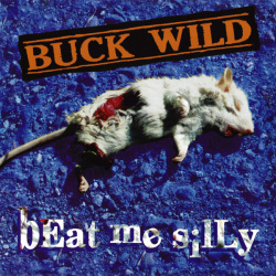 Buck Wild - Beat Me Silly (CD)