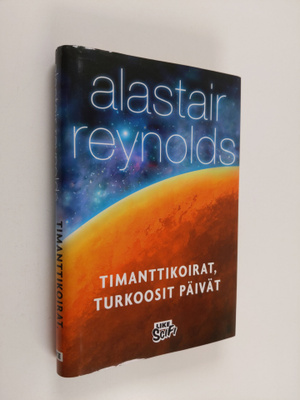 Alastair Reynolds : Timanttikoirat, turkoosit päivät : Ke...