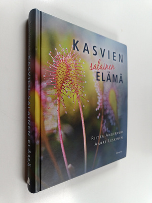 Riitta Angervuo ym. : Kasvien salainen elämä