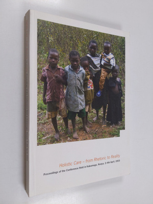 Holistic Care - from Rhetoric to Reality : proceedings of...