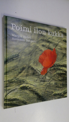 Margot Bickel : Poimi ilon kukka