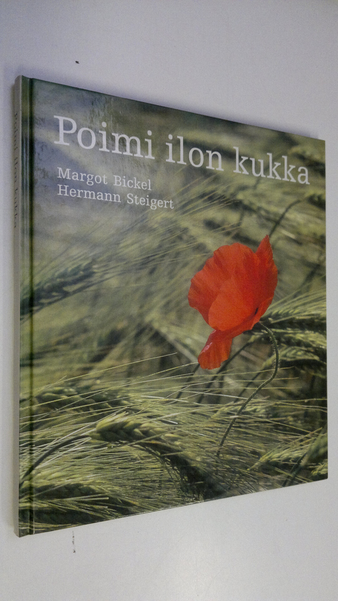 Margot Bickel : Poimi ilon kukka