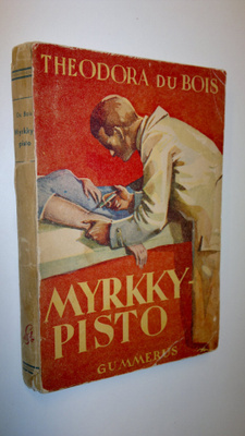 Theodora Du Bois : Myrkkypisto : salapoliisiromaani