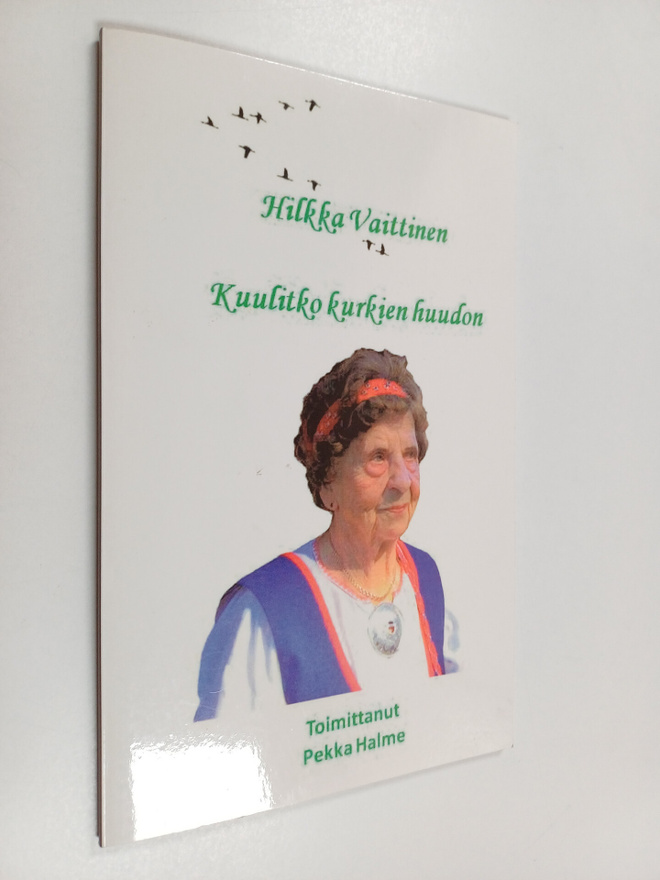 Hilkka Vaittinen : Kuulitko kurkien huudon : postuumisti ...