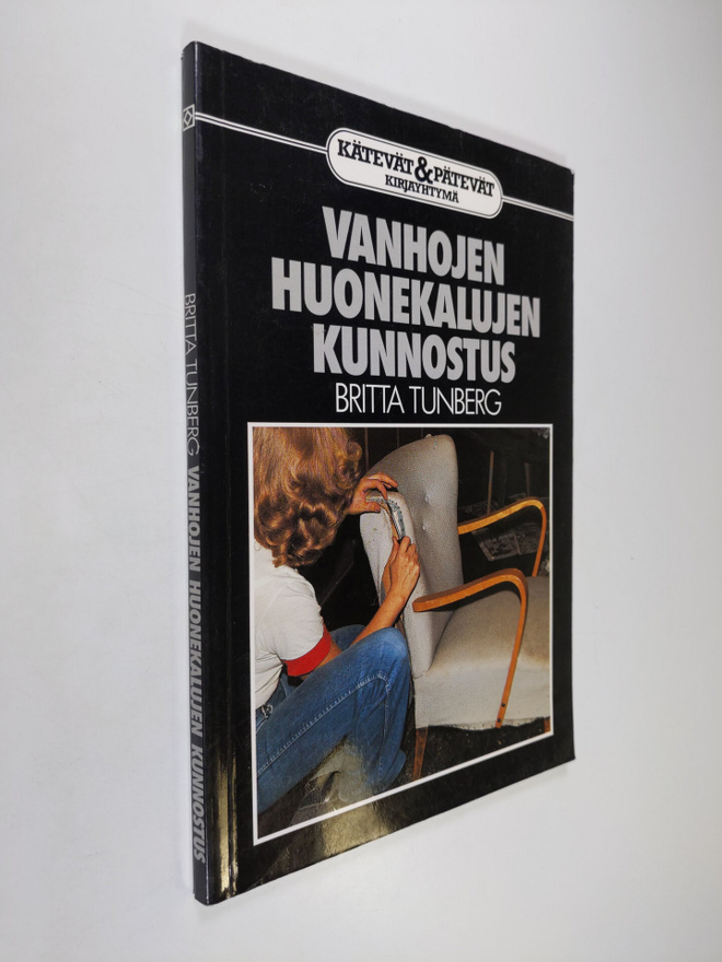 Britta Tunberg : Vanhojen huonekalujen kunnostus