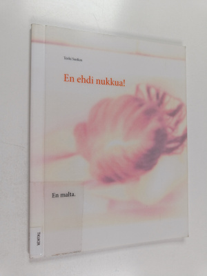 Terhi Suokas : En ehdi nukkua! - En malta.
