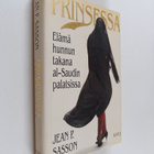 Jean P Sasson : Prinsessa : elämä hunnun takana al-Saudin... - pikkukuva 1