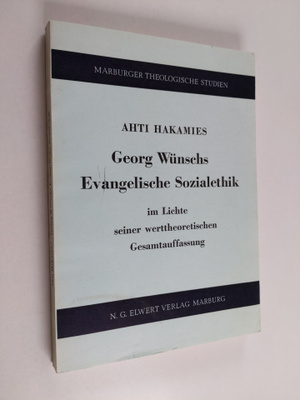 Ahti Hakamies : Georg Wunschs evangelische Sozialethik : ...