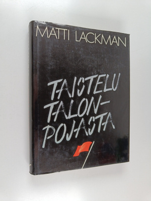 Matti Lackman : Taistelu talonpojasta : Suomen kommunisti...