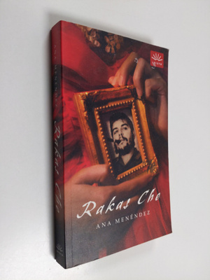 Ana Menendez : Rakas Che
