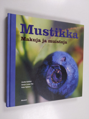 Anette Rattfelt : Mustikka : makuja ja muistoja