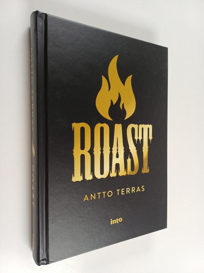 Antto Terras : Roast : Suomen starat kaikilla mausteilla