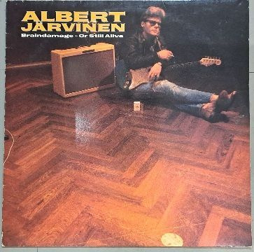 Albert Järvinen LP Braindamage or Still alive  1988
