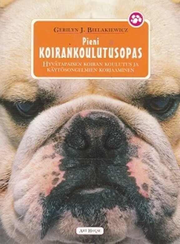 Gerilyn J. Bielakiewicz: Pieni koirankoulutusopas