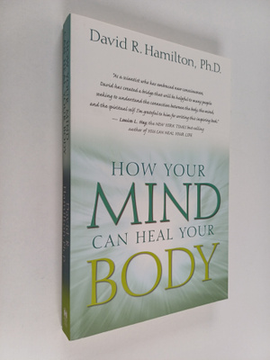 David R. Hamilton : How Your Mind Can Heal Your Body