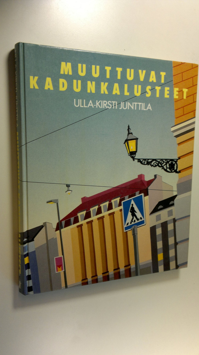 Ulla-Kirsti Junttila : Muuttuvat kadunkalusteet