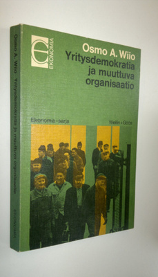 Osmo A. Wiio : Yritysdemokratia ja muuttuva organisaatio