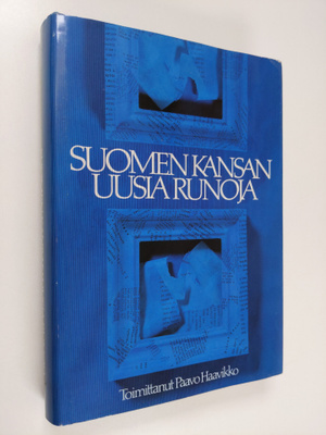 Paavo (toim.) Haavikko : Suomen kansan uusia runoja