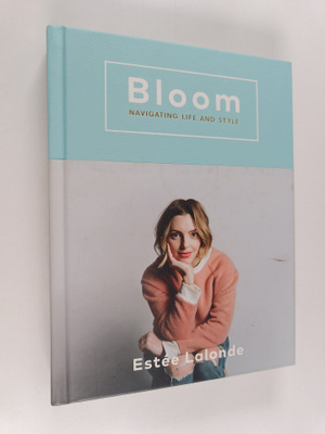 Estee Lalonde : Bloom: navigating life and style