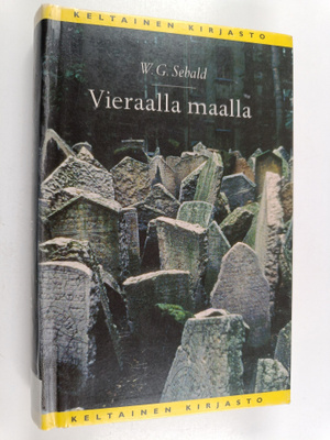 W. G. Sebald : Vieraalla maalla : neljä kertomusta