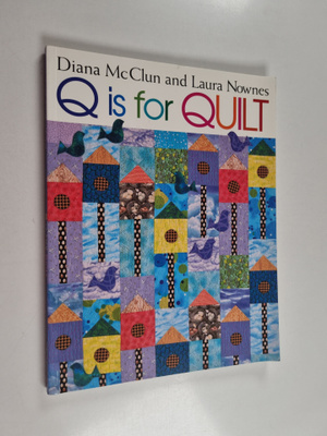 Laura Nownes ym. : Q Is for Quilt