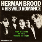 HERMAN BROOD:WHAT BECOMES OF THE BROKEN HEARTED..VINYYLI 12" - pikkukuva 1