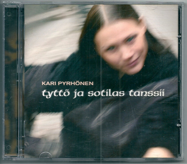 Kari Pyrhönen • Tyttö Ja Sotilas Tanssii CD