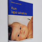 Kun lapsi sairastuu : ohjeita vanhemmille - pikkukuva 1