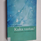 Raija Julkunen : Kuka vastaa : hyvinvointivaltion rajat j... - pikkukuva 1