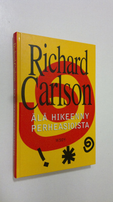 Richard Carlson : Älä hikeenny perheasioista