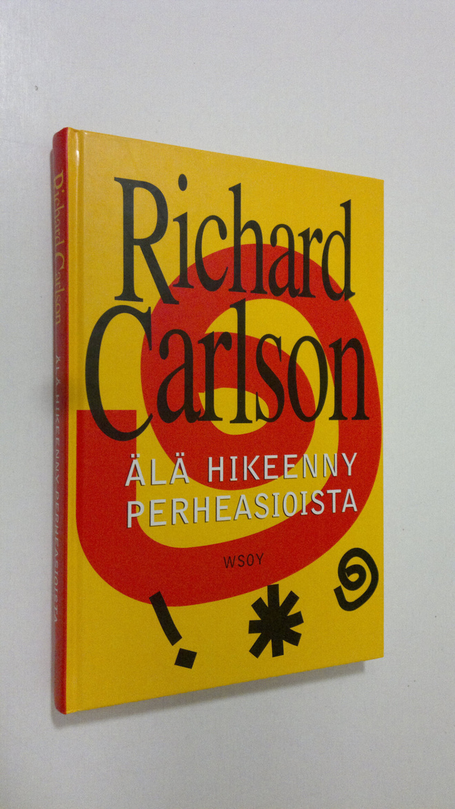 Richard Carlson : Älä hikeenny perheasioista