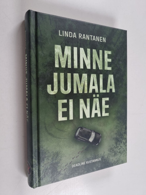 Linda Rantanen : Minne Jumala ei näe