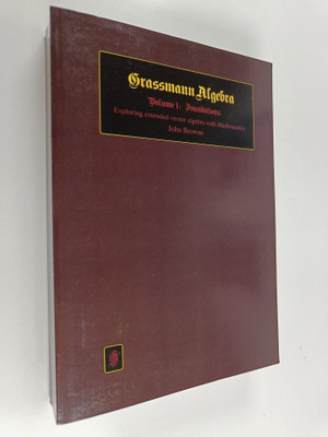 John Browne : Grassmann Algebra Volume 1 : Foundations - ...