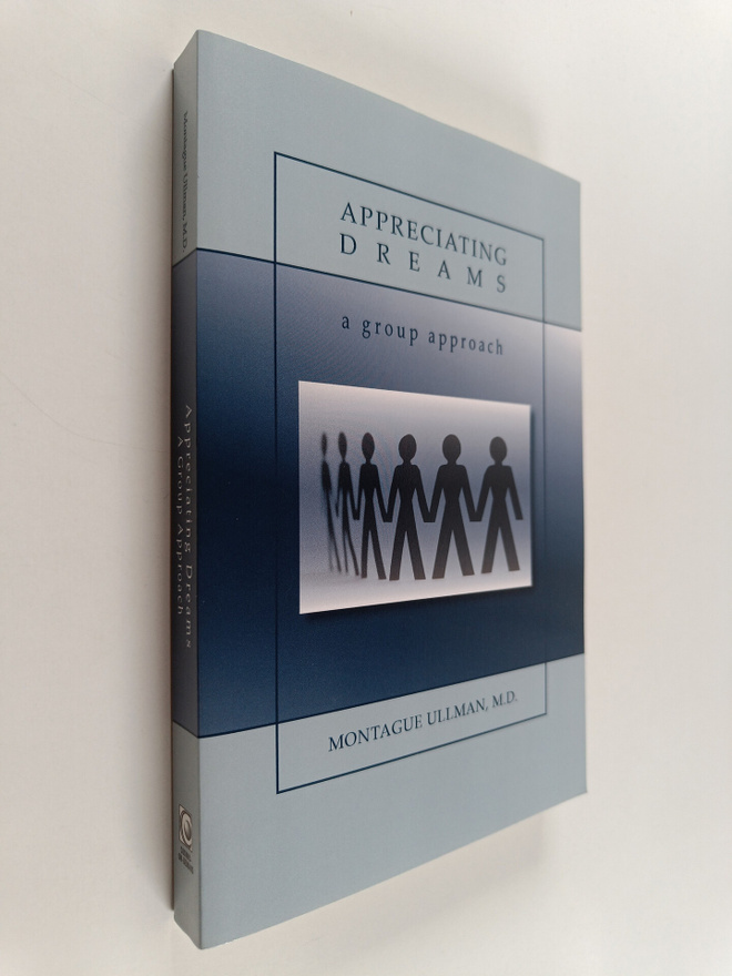 M. D. Montague Ullman : Appreciating Dreams