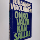 Johannes Virolainen : Onko valta kansalla - pikkukuva 1